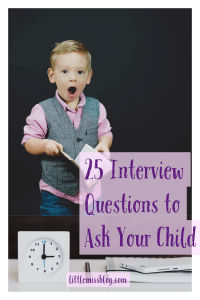 25 Interview Questions to ask your child. Littlemissblog.com