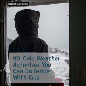 40 Cold Weather Activities You Can Do Inside with Kids. Going stir crazy this winter? Check out these tips! littlemissblog.com