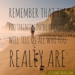 Remember that your Footprints will show us who you really are. #strongwomen #kellyclarkson littlemissblog.com