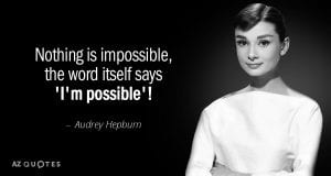 Audrey Hepburn Impossible Quote