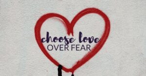 Choose Love Over Fear Heart