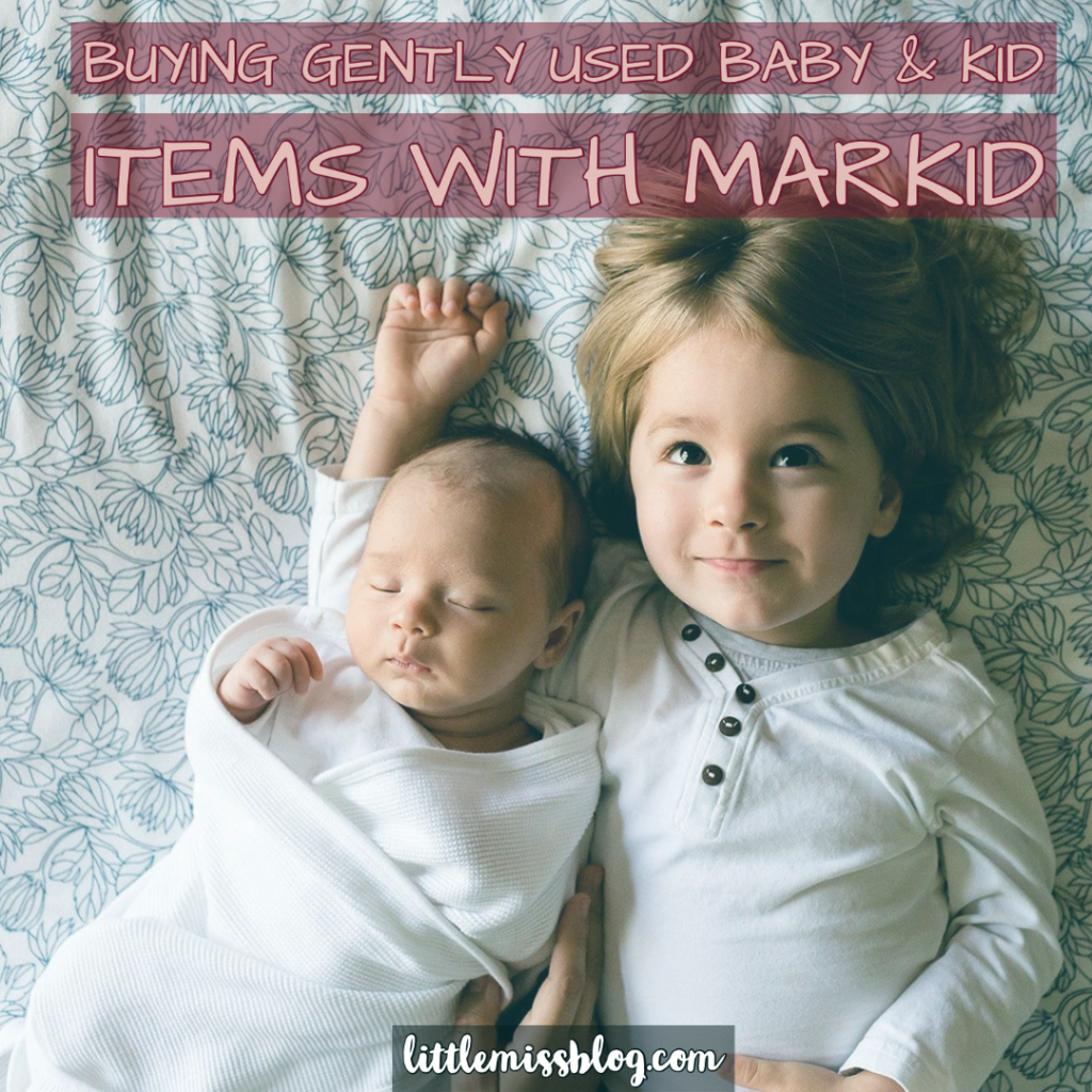 Buying Gently Used Baby & Kid Items with Markid * Little Miss...