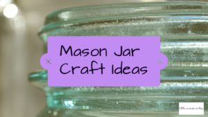 Mason Jar Craft Ideas
