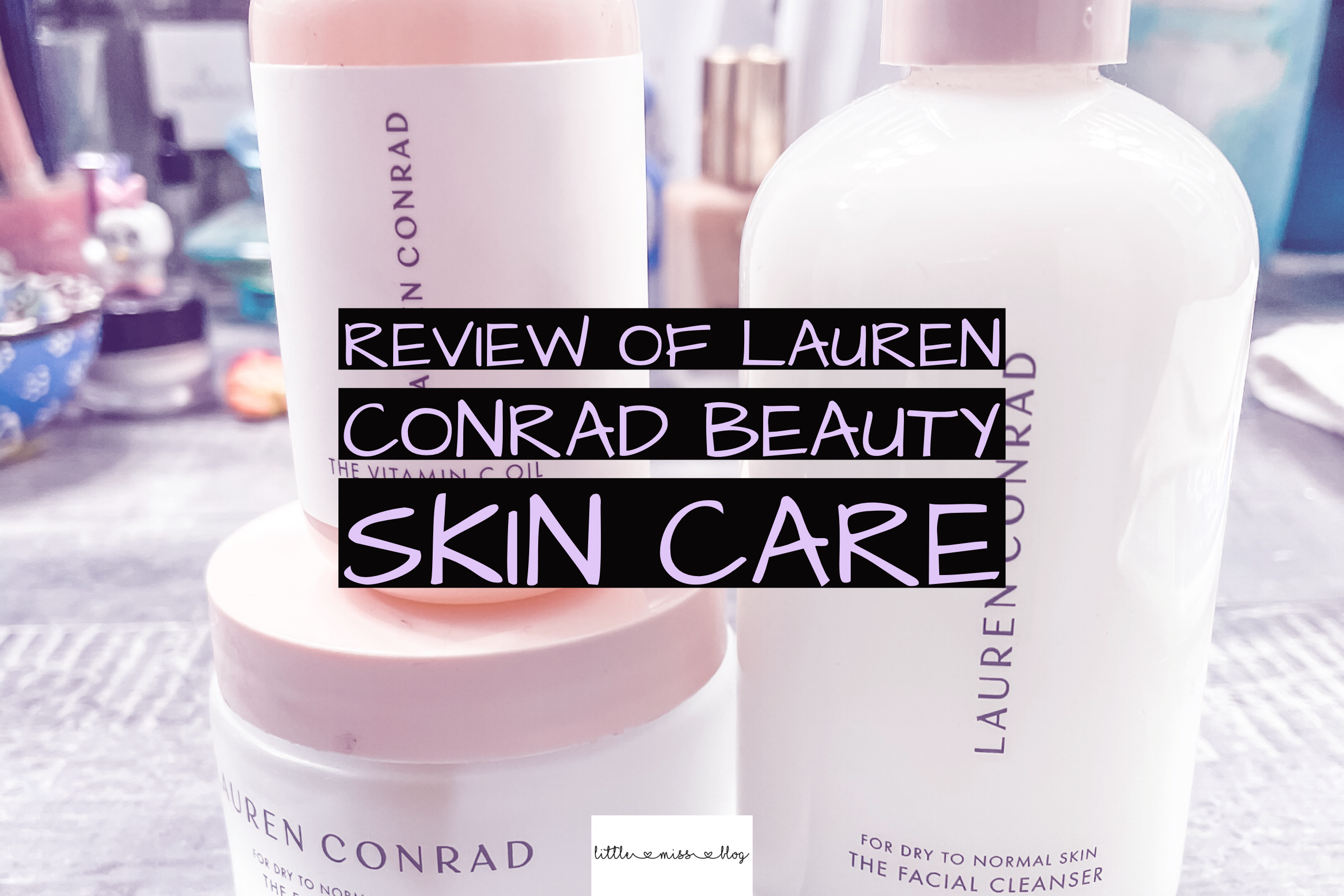 Review of Lauren Conrad Beauty Skincare